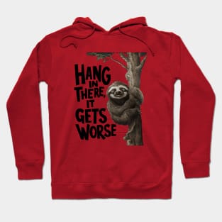 Hang In There It Gets Worse Hoodie